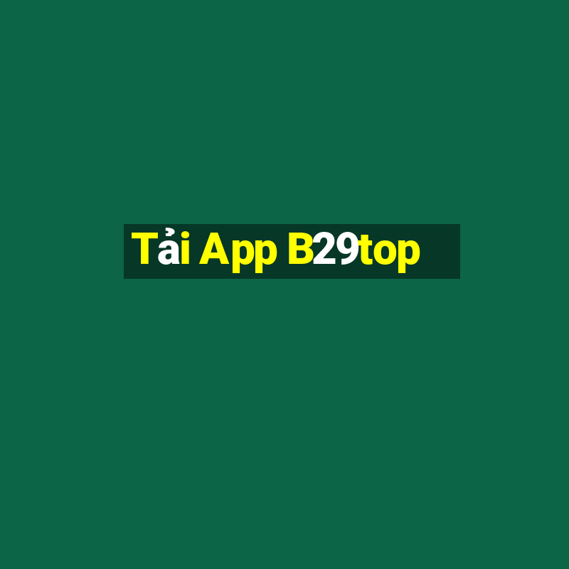 Tải App B29top