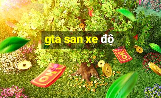 gta san xe độ