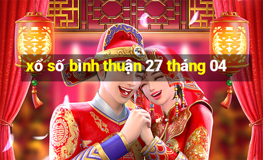 xổ số bình thuận 27 tháng 04