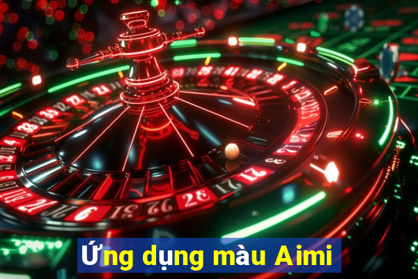 Ứng dụng màu Aimi