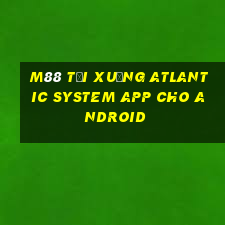 M88 Tải xuống Atlantic System app cho Android