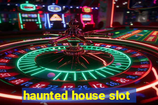 haunted house slot