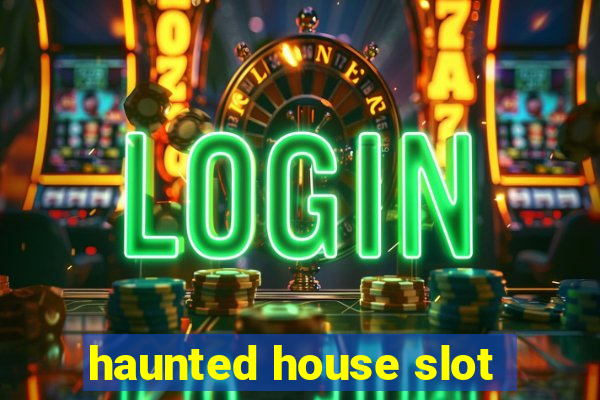 haunted house slot