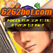 poker tiền điện tử trực tuyến tốt nhất