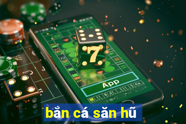 bắn cá săn hũ