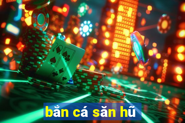 bắn cá săn hũ