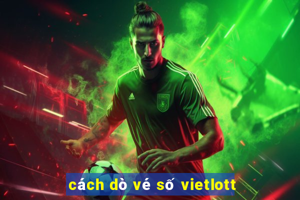 cách dò vé số vietlott