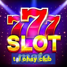 tại ohay club