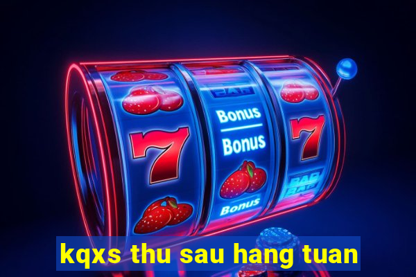 kqxs thu sau hang tuan