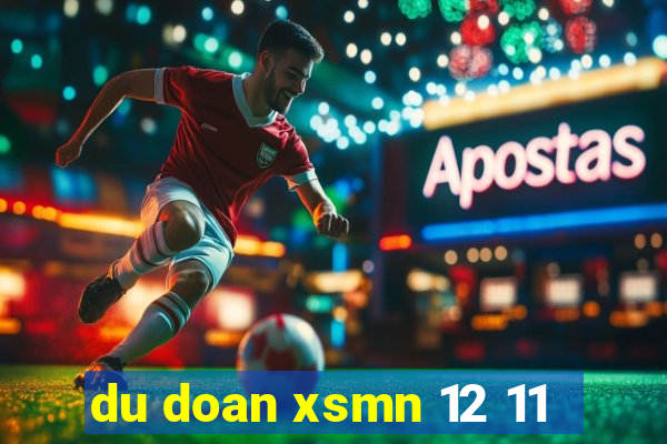 du doan xsmn 12 11