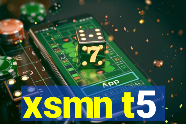 xsmn t5