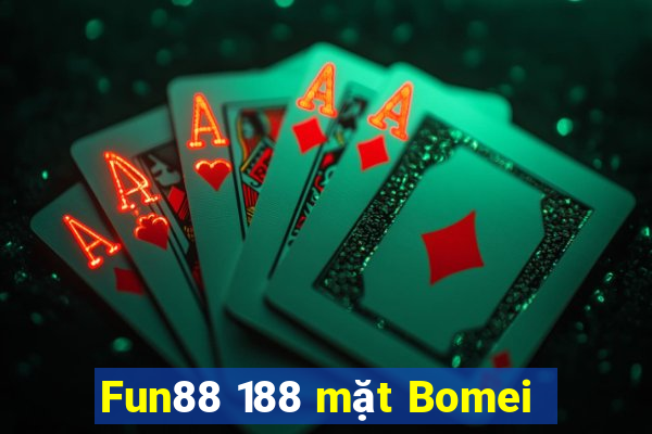 Fun88 188 mặt Bomei