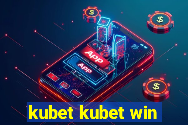 kubet kubet win