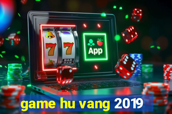 game hu vang 2019