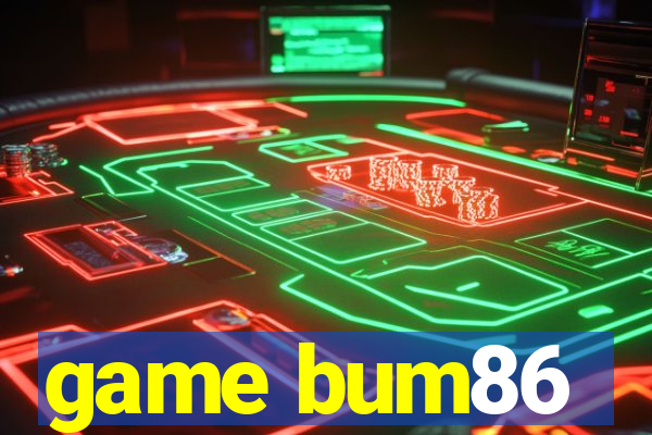 game bum86