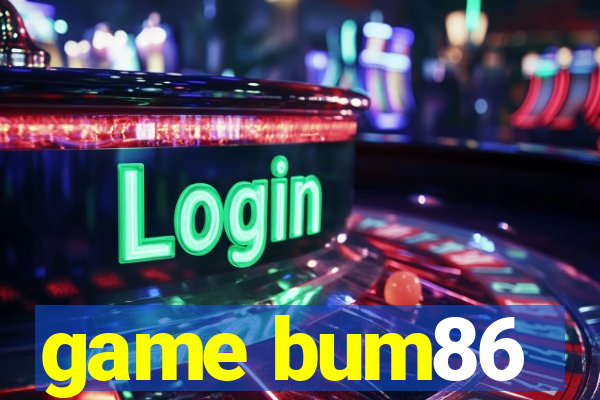 game bum86