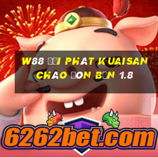 W88 đại phát Kuaisan chào đón bạn 1.8