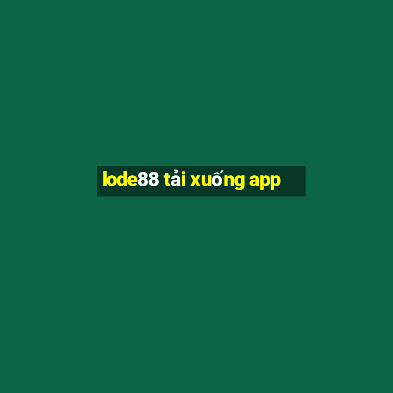 lode88 tải xuống app