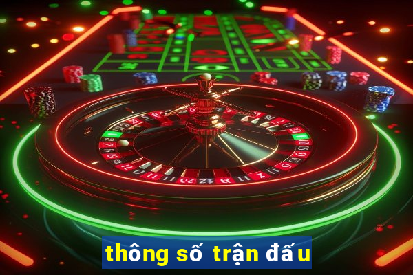 thông số trận đấu