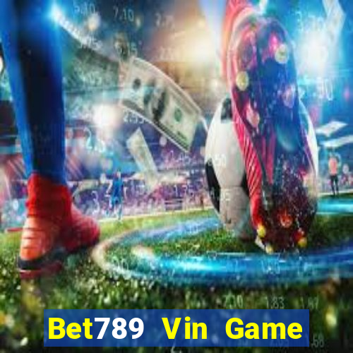 Bet789 Vin Game Bài Trên Máy Tính