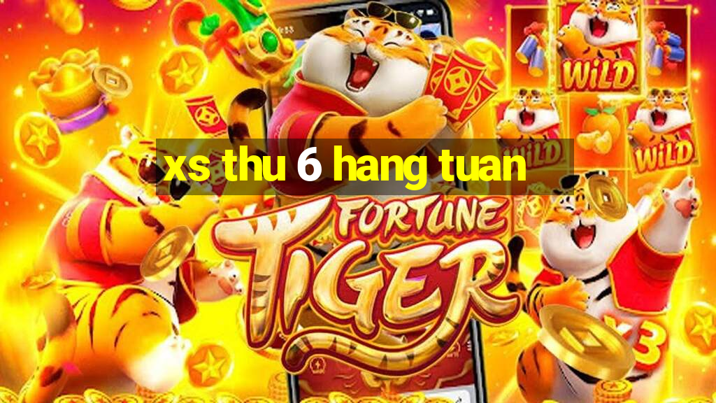 xs thu 6 hang tuan