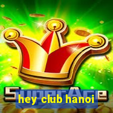 hey club hanoi