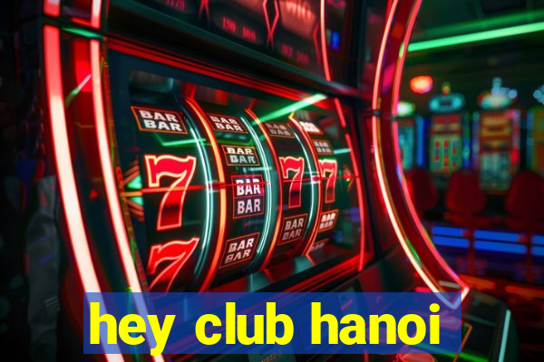 hey club hanoi