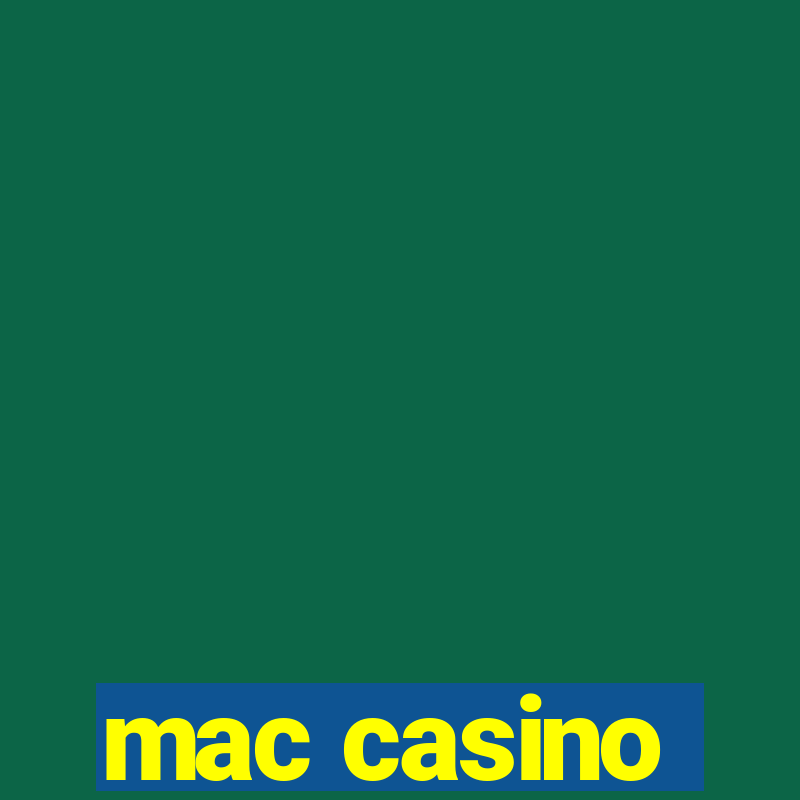 mac casino