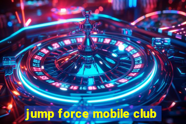 jump force mobile club