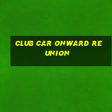 club car onward reunion