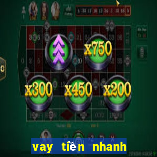 vay tiền nhanh hỗ trợ nợ xấu