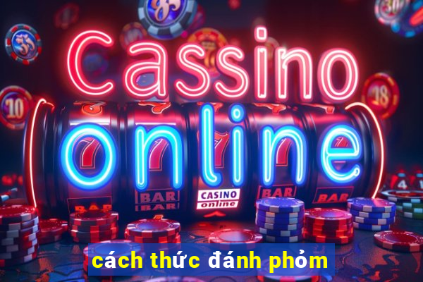 cách thức đánh phỏm