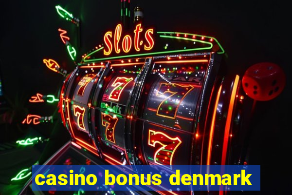 casino bonus denmark