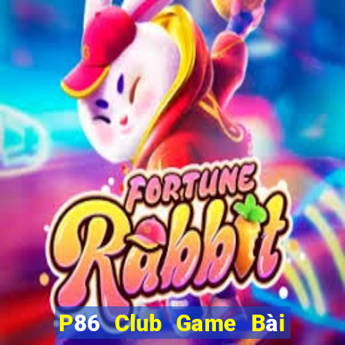 P86 Club Game Bài Hot Nhất Hiện Nay