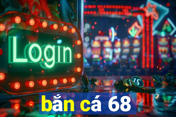 bắn cá 68