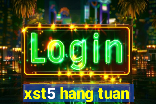 xst5 hang tuan