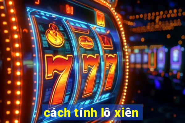 cách tính lô xiên