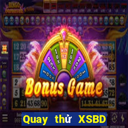 Quay thử XSBD Thứ 6