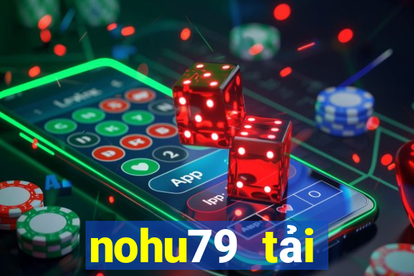 nohu79 tải xuống app