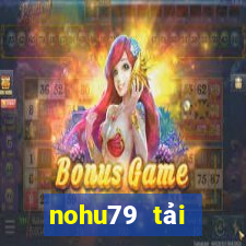 nohu79 tải xuống app