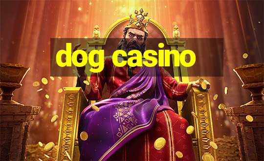 dog casino