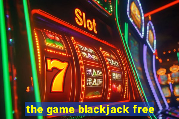 the game blackjack free