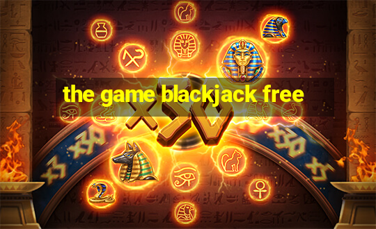 the game blackjack free