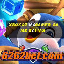 Xboxoz360Gamer Game Bài Vui