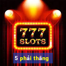 5 phải thắng