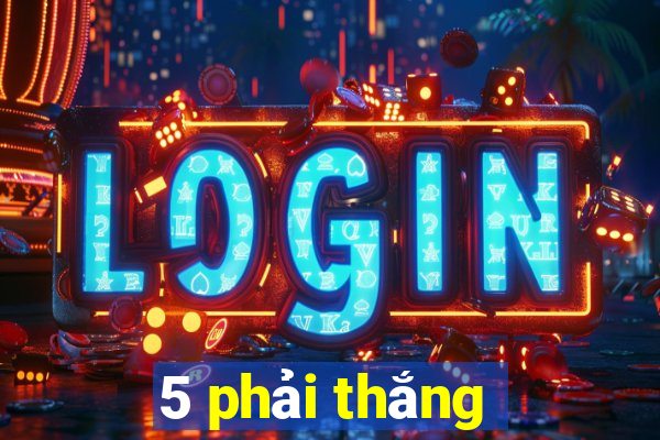 5 phải thắng