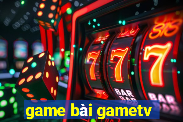 game bài gametv