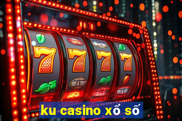 ku casino xổ số