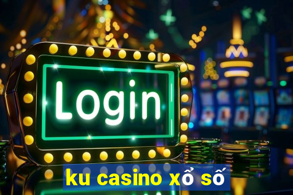 ku casino xổ số