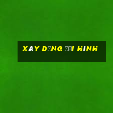 xây dựng đội hình